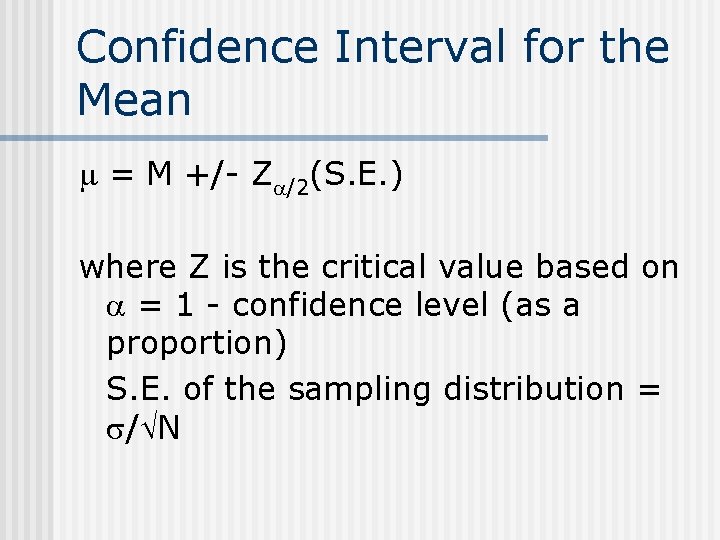 Confidence Interval for the Mean = M +/- Z /2(S. E. ) where Z