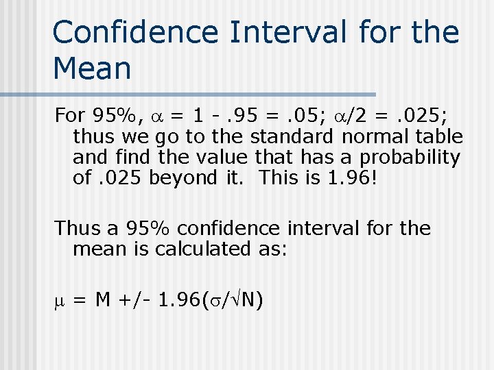 Confidence Interval for the Mean For 95%, = 1 -. 95 =. 05; /2