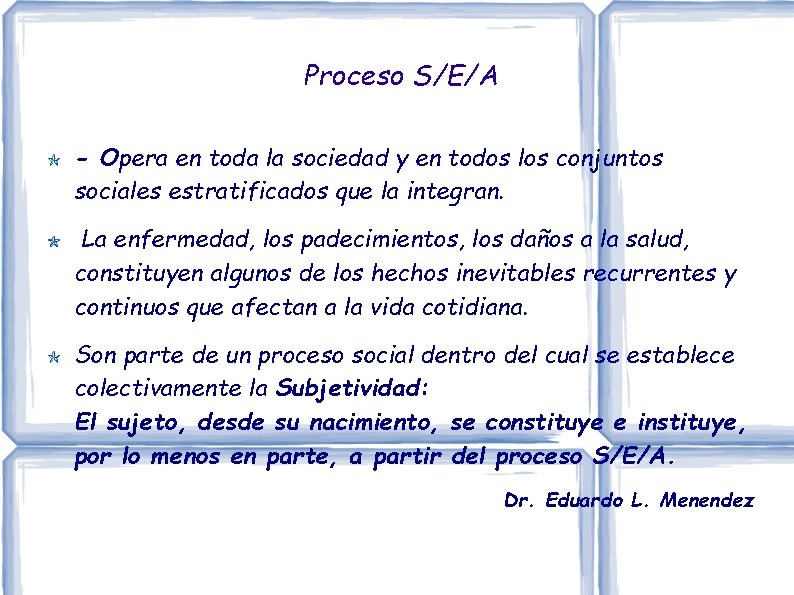Proceso S/E/A - Opera en toda la sociedad y en todos los conjuntos sociales Proceso S/E/A - Opera en toda la sociedad y en todos los conjuntos sociales