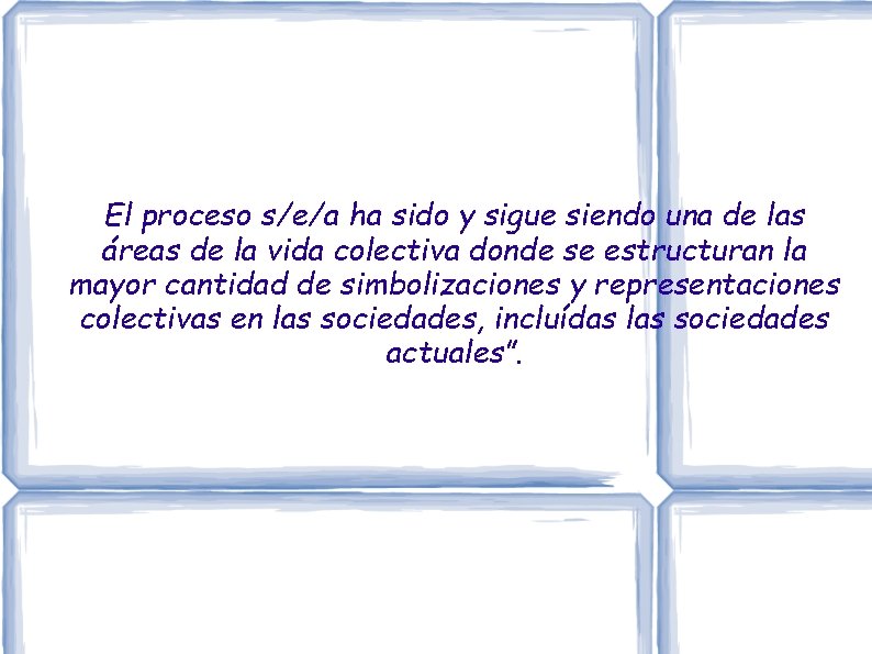 El proceso s/e/a ha sido y sigue siendo una de las áreas de la El proceso s/e/a ha sido y sigue siendo una de las áreas de la