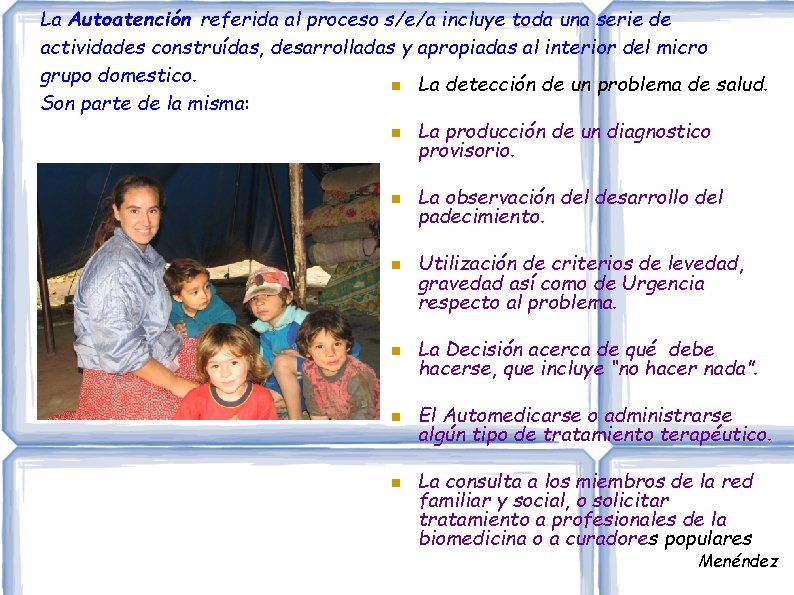La Autoatención referida al proceso s/e/a incluye toda una serie de actividades construídas, desarrolladas La Autoatención referida al proceso s/e/a incluye toda una serie de actividades construídas, desarrolladas