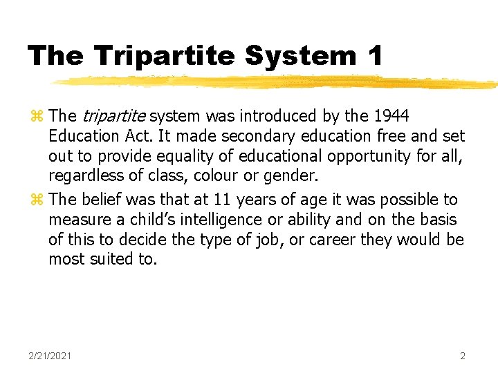 The Tripartite System 1 z The tripartite system was introduced by the 1944 Education