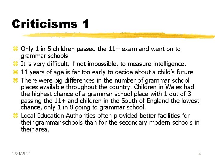 Criticisms 1 z Only 1 in 5 children passed the 11+ exam and went