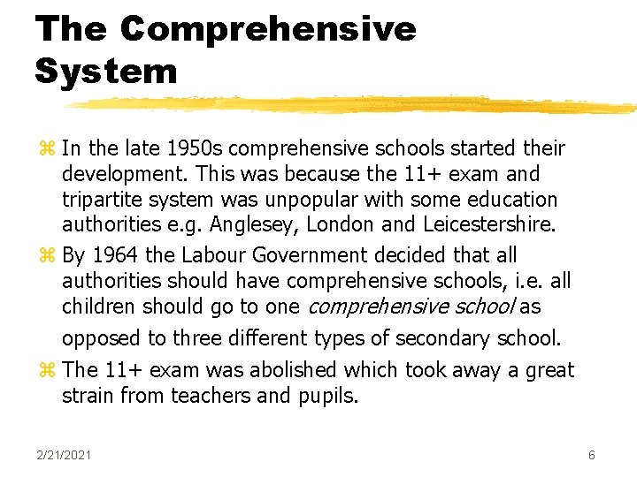The Comprehensive System z In the late 1950 s comprehensive schools started their development.