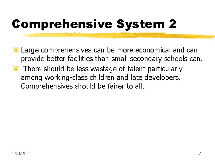 Comprehensive System 2 z Large comprehensives can be more economical and can provide better