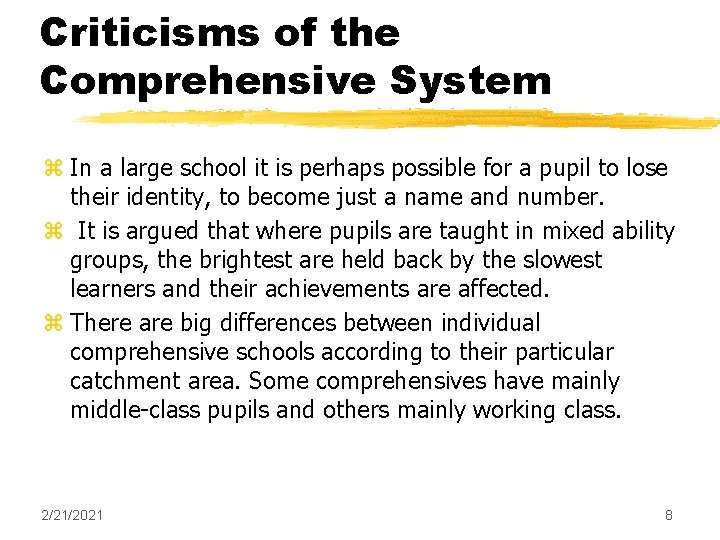 Criticisms of the Comprehensive System z In a large school it is perhaps possible
