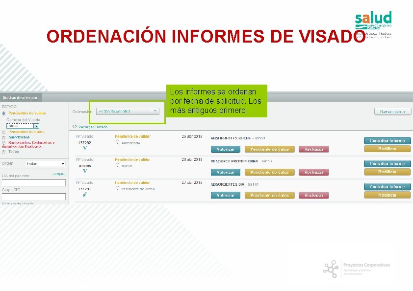 ORDENACIÓN INFORMES DE VISADO Los informes se ordenan por fecha de solicitud. Los más