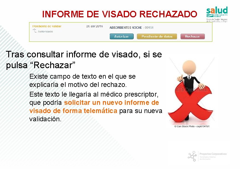 INFORME DE VISADO RECHAZADO Tras consultar informe de visado, si se pulsa “Rechazar” Existe INFORME DE VISADO RECHAZADO Tras consultar informe de visado, si se pulsa “Rechazar” Existe