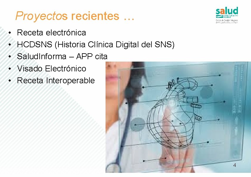 Proyectos recientes … • • • Receta electrónica HCDSNS (Historia Clínica Digital del SNS)