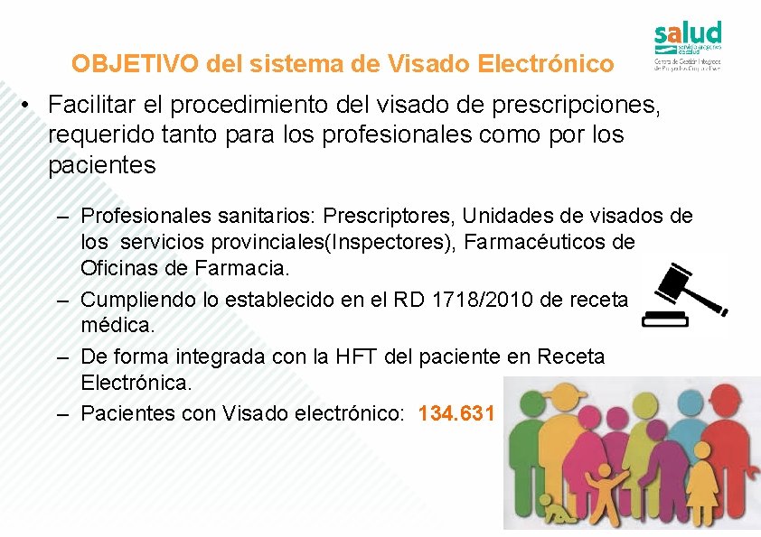 OBJETIVO del sistema de Visado Electrónico • Facilitar el procedimiento del visado de prescripciones,