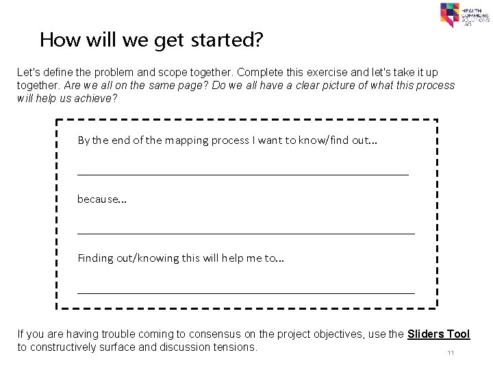 How will we get started? Let's define the problem and scope together. Complete this