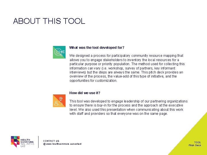 ABOUT THIS TOOL What was the tool developed for? We designed a process for