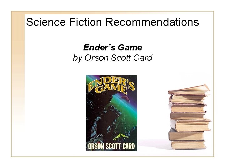 Science Fiction Recommendations Ender’s Game by Orson Scott Card Science Fiction Recommendations Ender’s Game by Orson Scott Card