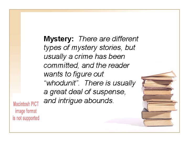Mystery: There are different types of mystery stories, but usually a crime has been Mystery: There are different types of mystery stories, but usually a crime has been