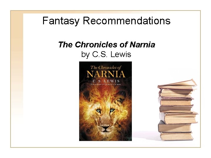 Fantasy Recommendations The Chronicles of Narnia by C. S. Lewis Fantasy Recommendations The Chronicles of Narnia by C. S. Lewis