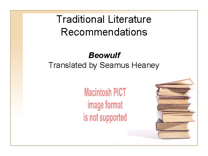 Traditional Literature Recommendations Beowulf Translated by Seamus Heaney Traditional Literature Recommendations Beowulf Translated by Seamus Heaney