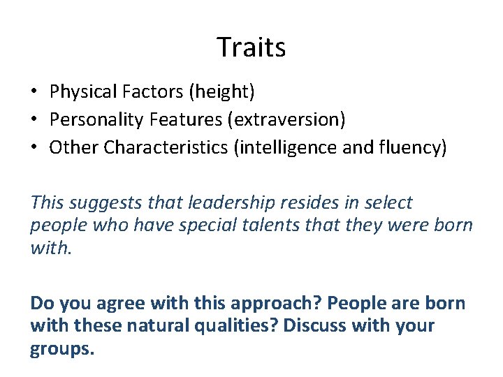Traits • Physical Factors (height) • Personality Features (extraversion) • Other Characteristics (intelligence and