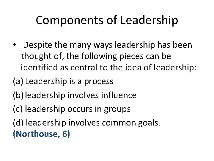 Components of Leadership • Despite the many ways leadership has been thought of, the