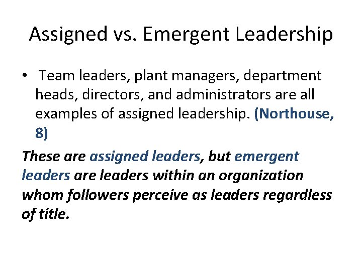 Assigned vs. Emergent Leadership • Team leaders, plant managers, department heads, directors, and administrators
