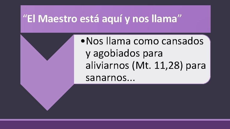 “El Maestro está aquí y nos llama” • Nos llama como cansados y agobiados