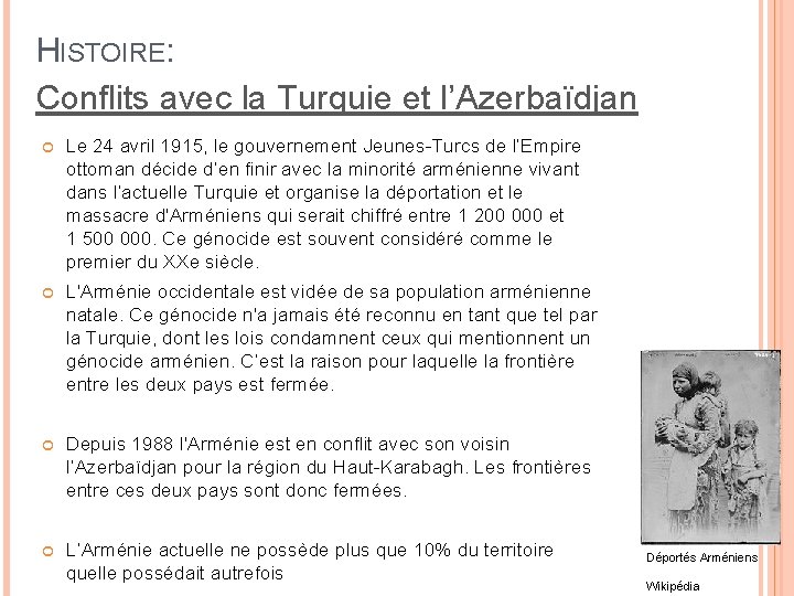 HISTOIRE: Conflits avec la Turquie et l’Azerbaïdjan Le 24 avril 1915, le gouvernement Jeunes-Turcs