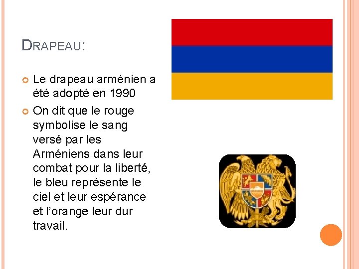 DRAPEAU: Le drapeau arménien a été adopté en 1990 On dit que le rouge