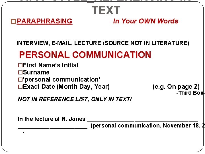 APA STYLE_REFERENCING IN TEXT � PARAPHRASING In Your OWN Words INTERVIEW, E-MAIL, LECTURE (SOURCE