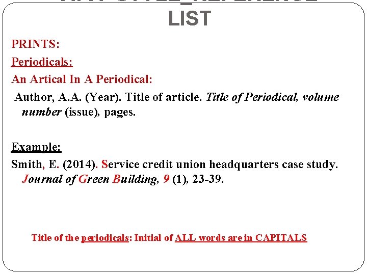 APA STYLE_REFERENCE LIST PRINTS: Periodicals: An Artical In A Periodical: Author, A. A. (Year).