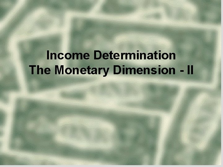 Income Determination The Monetary Dimension - II 