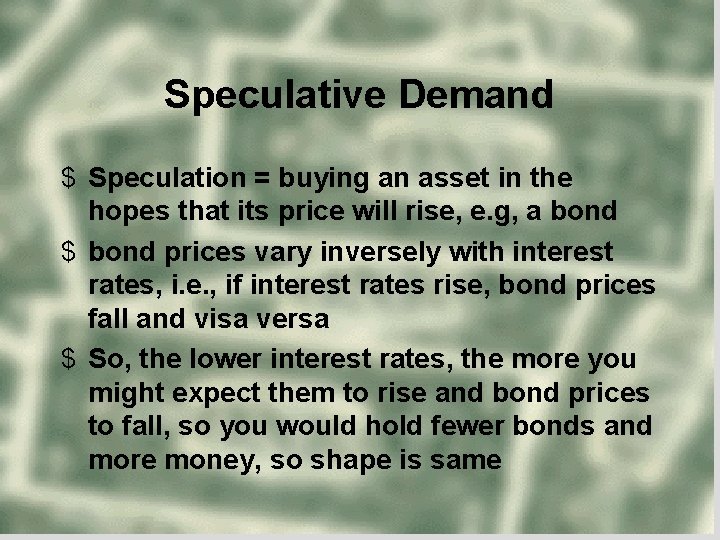 Speculative Demand $ Speculation = buying an asset in the hopes that its price