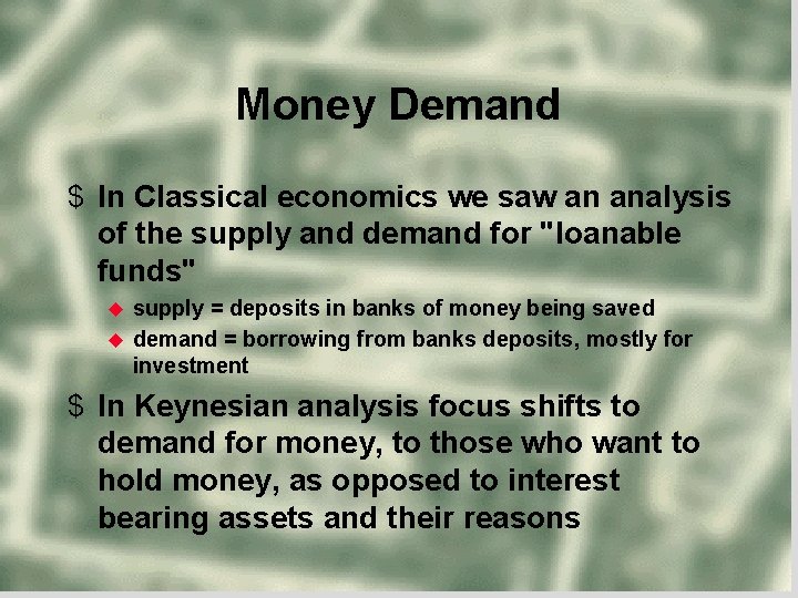 Money Demand $ In Classical economics we saw an analysis of the supply and