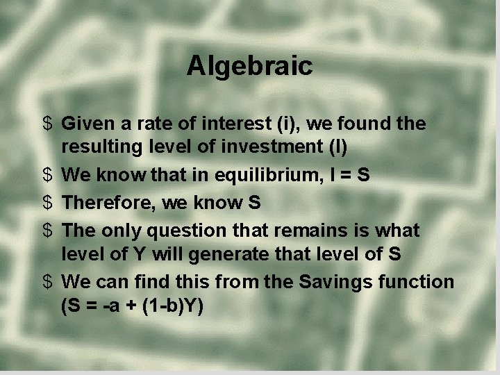 Algebraic $ Given a rate of interest (i), we found the resulting level of