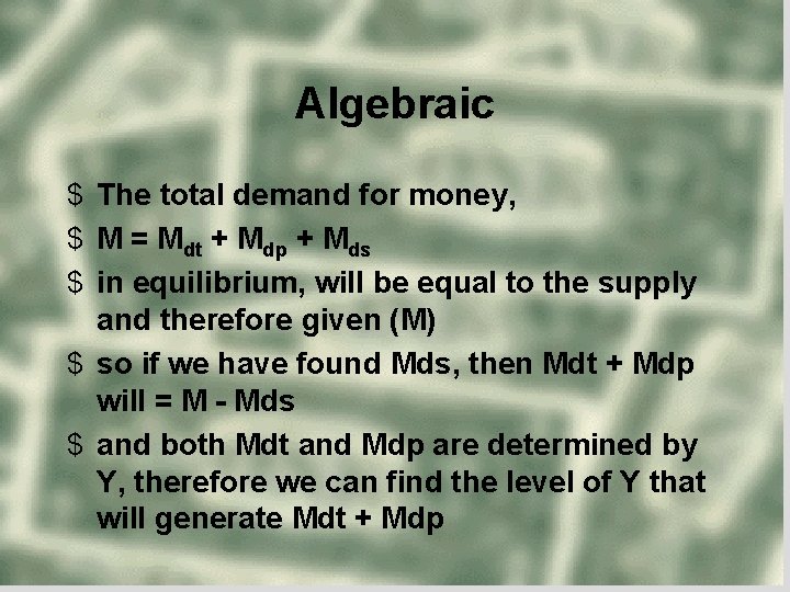 Algebraic $ The total demand for money, $ M = Mdt + Mdp +