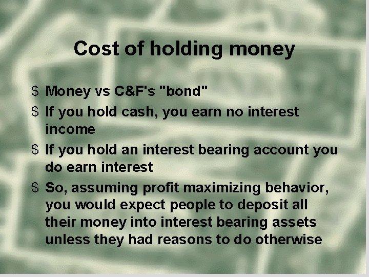 Cost of holding money $ Money vs C&F's "bond" $ If you hold cash,