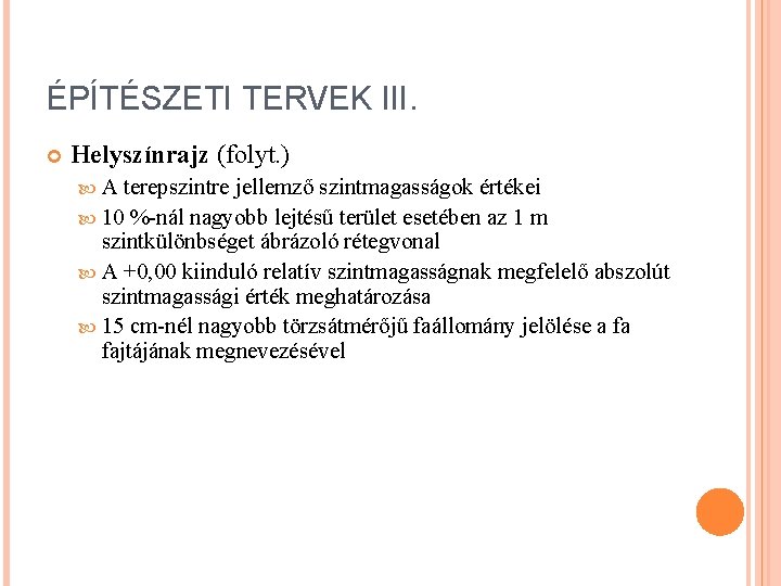 ÉPÍTÉSZETI TERVEK III. Helyszínrajz (folyt. ) A terepszintre jellemző szintmagasságok értékei 10 %-nál nagyobb