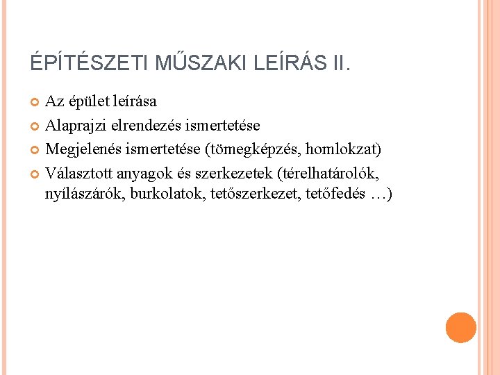 ÉPÍTÉSZETI MŰSZAKI LEÍRÁS II. Az épület leírása Alaprajzi elrendezés ismertetése Megjelenés ismertetése (tömegképzés, homlokzat)