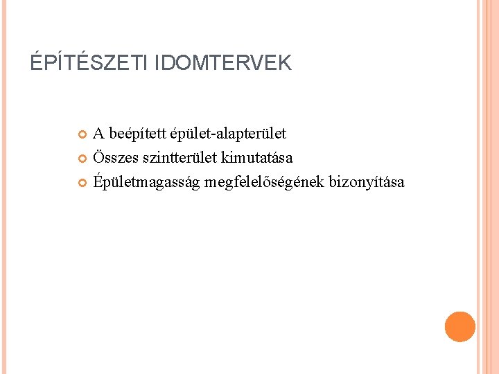 ÉPÍTÉSZETI IDOMTERVEK A beépített épület-alapterület Összes szintterület kimutatása Épületmagasság megfelelőségének bizonyítása 