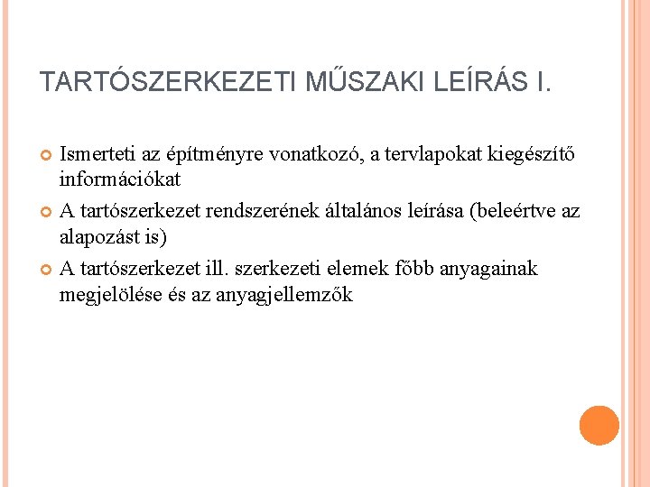 TARTÓSZERKEZETI MŰSZAKI LEÍRÁS I. Ismerteti az építményre vonatkozó, a tervlapokat kiegészítő információkat A tartószerkezet