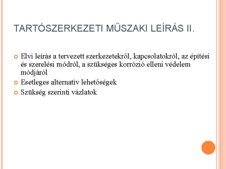 TARTÓSZERKEZETI MŰSZAKI LEÍRÁS II. Elvi leírás a tervezett szerkezetekről, kapcsolatokról, az építési és szerelési