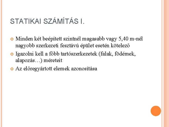 STATIKAI SZÁMÍTÁS I. Minden két beépített szintnél magasabb vagy 5, 40 m-nél nagyobb szerkezeti