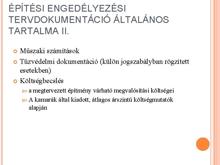 ÉPÍTÉSI ENGEDÉLYEZÉSI TERVDOKUMENTÁCIÓ ÁLTALÁNOS TARTALMA II. Műszaki számítások Tűzvédelmi dokumentáció (külön jogszabályban rögzített esetekben)