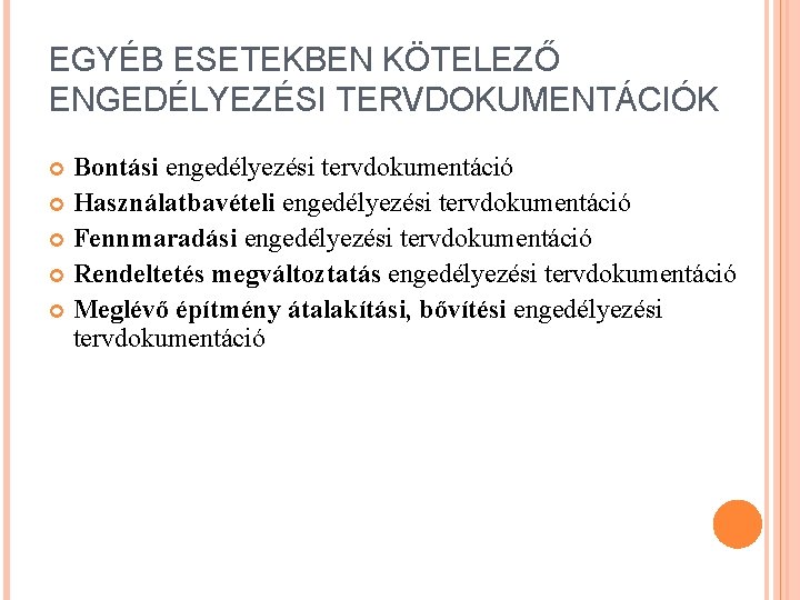 EGYÉB ESETEKBEN KÖTELEZŐ ENGEDÉLYEZÉSI TERVDOKUMENTÁCIÓK Bontási engedélyezési tervdokumentáció Használatbavételi engedélyezési tervdokumentáció Fennmaradási engedélyezési tervdokumentáció