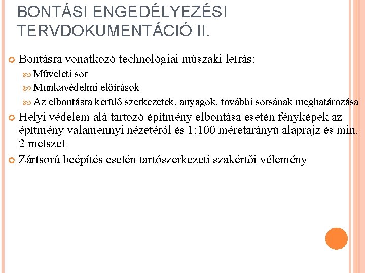 BONTÁSI ENGEDÉLYEZÉSI TERVDOKUMENTÁCIÓ II. Bontásra vonatkozó technológiai műszaki leírás: Műveleti sor Munkavédelmi előírások Az