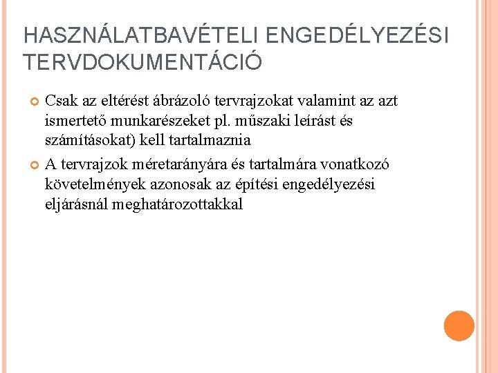 HASZNÁLATBAVÉTELI ENGEDÉLYEZÉSI TERVDOKUMENTÁCIÓ Csak az eltérést ábrázoló tervrajzokat valamint az azt ismertető munkarészeket pl.