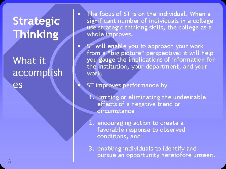 Strategic Thinking What it accomplish es § The focus of ST is on the