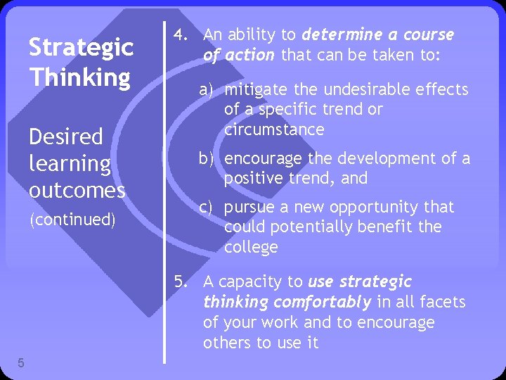 Strategic Thinking Desired learning outcomes (continued) 4. An ability to determine a course of