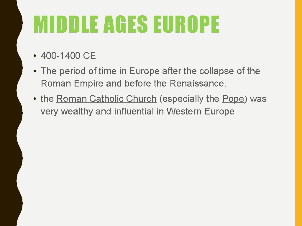 MIDDLE AGES EUROPE • 400 -1400 CE • The period of time in Europe