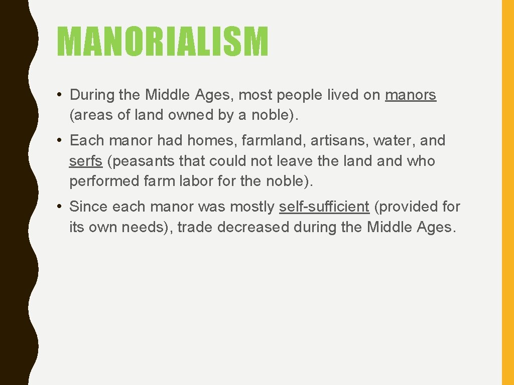 MANORIALISM • During the Middle Ages, most people lived on manors (areas of land