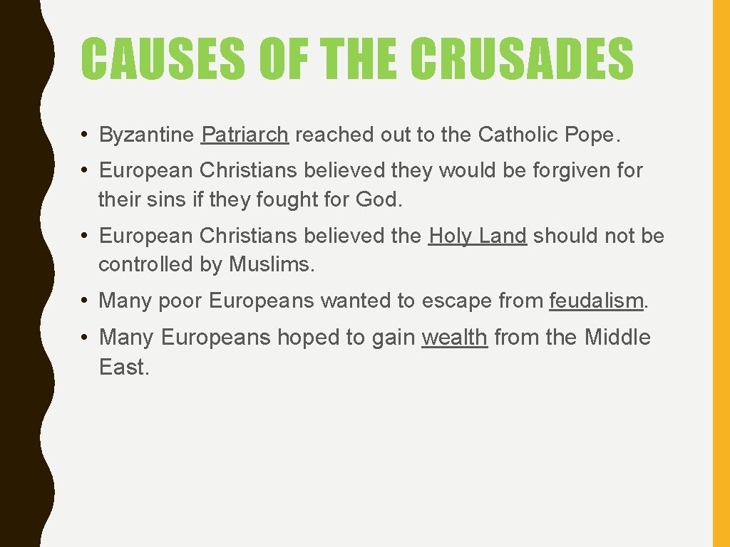 CAUSES OF THE CRUSADES • Byzantine Patriarch reached out to the Catholic Pope. •