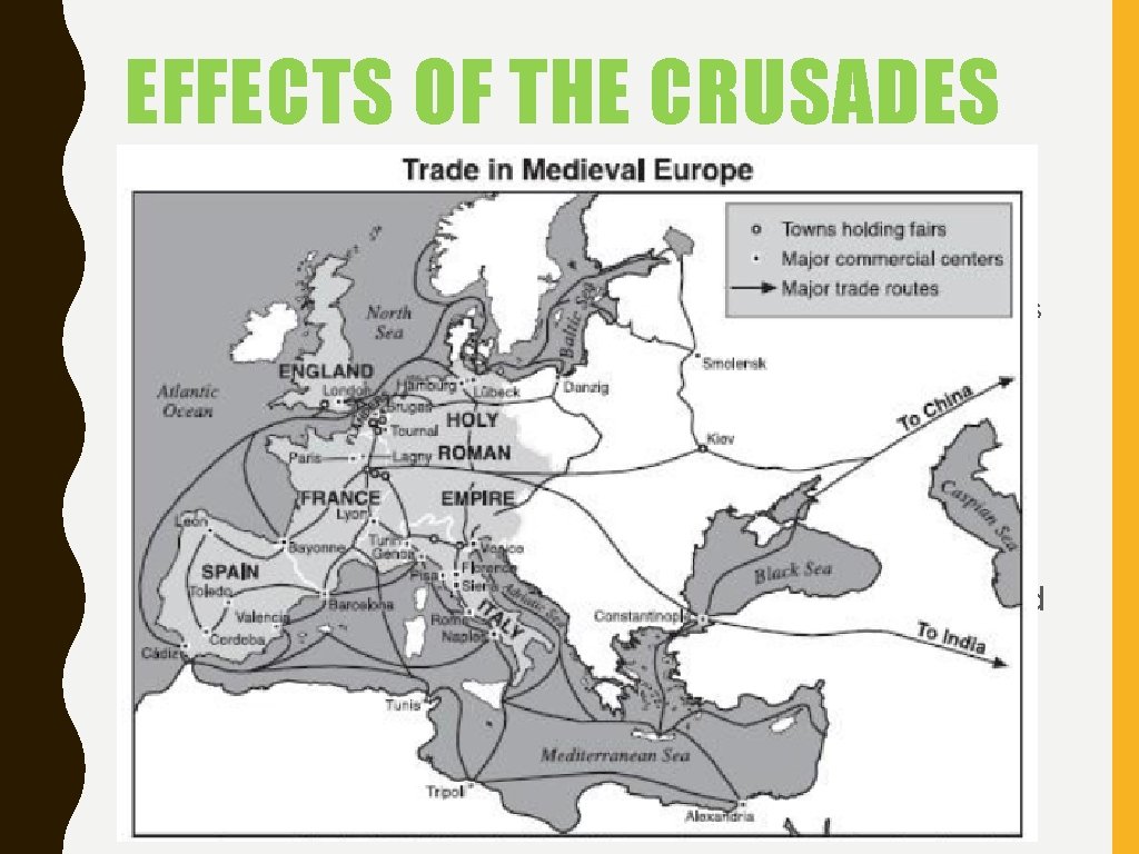 EFFECTS OF THE CRUSADES • After years of fighting, trade between Europe and the